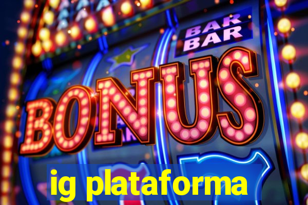 ig plataforma